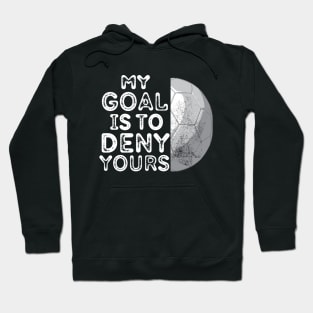 My goal is to deny yours Hoodie